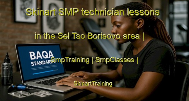 Skinart SMP technician lessons in the Sel Tso Borisovo area | SmpTraining | SmpClasses | SkinartTraining-Russian Federation